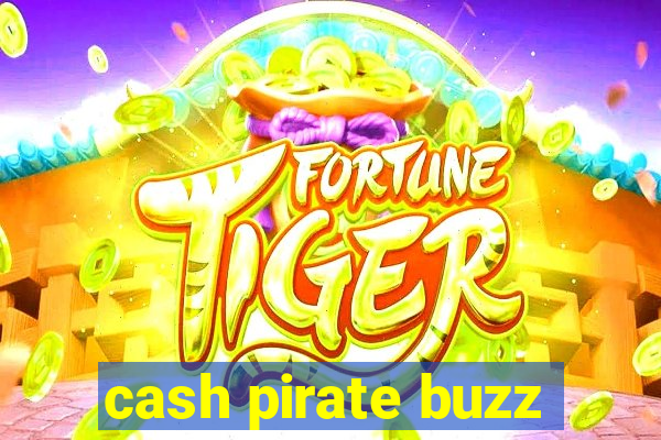 cash pirate buzz